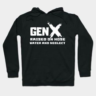 GEN X raised on hose water and neglect Hoodie